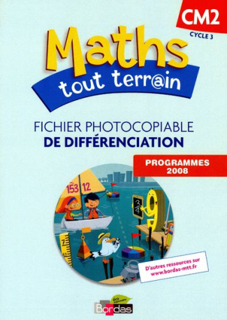 Maths tout terrain CM2. Fichier photocopiable de différenciation, programme 2008