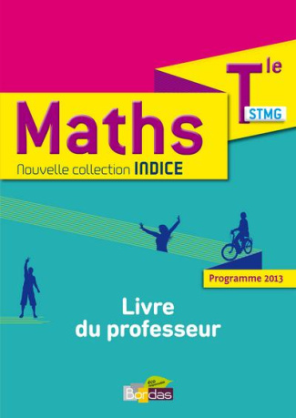 Mathématiques Tle STMG Indice. Livre du professeur