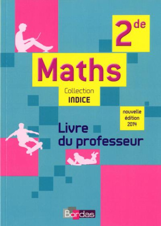 Maths 2de. Livre du professeur, Edition 2014