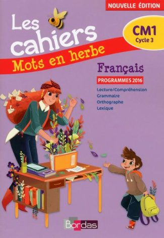 Français CM1 Les cahiers Mots en herbe. Edition 2017