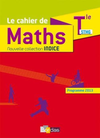 Mathématiques Tle STMG Indice. Cahier de l'élève, Edition 2017