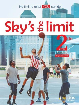 Anglais 2de A2/B1 Sky's the limit. Edition 2019