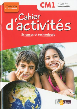 Sciences et technologie CM1 Cycle 3 Collection R. Tavernier. Cahier d'activités, Edition 2018
