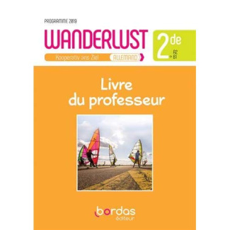 Allemand 2de A2>B1 Wanderlust. Livre du professeur, Edition 2019