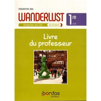 Allemand 1re A2/B1 Wanderlust. Livre du professeur, Edition 2019