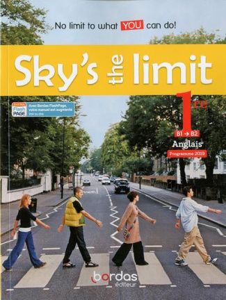 Anglais 1re B1>B2 Sky's the limit. Edition 2019
