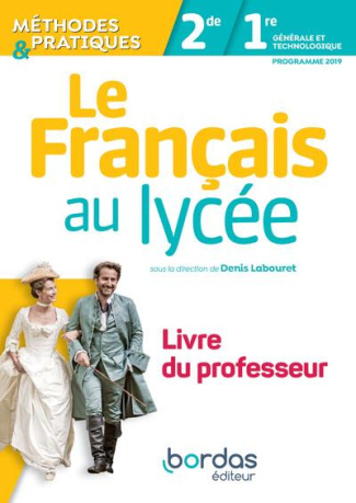 Le Français au lycée méthodes & pratiques 2de-1re. Livre du professeur, Edition 2019