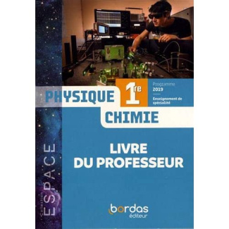 Physique-Chimie 1re Espace. Livre du professeur, Edition 2019