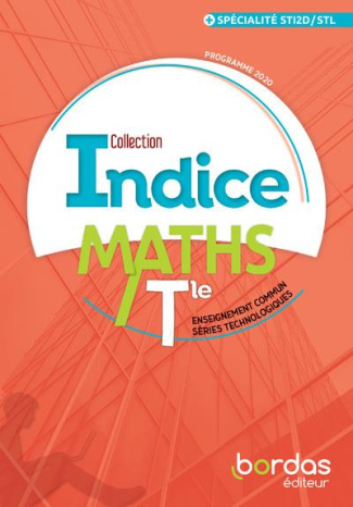 Maths Tle enseignement commun séries technologiques   spécialité STI2D/STL Indice. Edition 2020