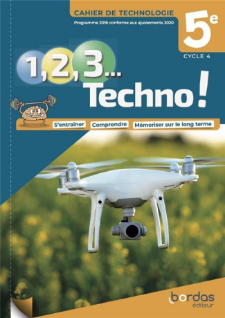 Technologie 5e Cycle 4 1, 2, 3 Techno ! Cahier de Technologie, Edition 2021