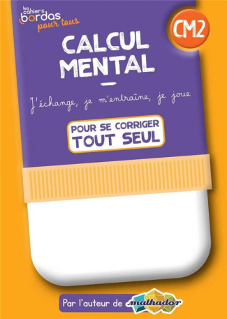 Calcul mental CM2. Cahier corrigé et commenté, Edition 2022