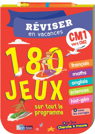 Réviser en vacances CM1 vers CM2 . 180 jeux sur tout le programme