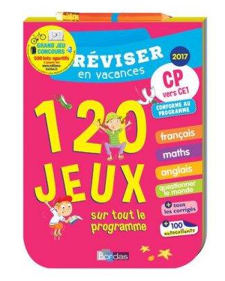 Réviser en vacances CP vers CE1. 120 jeux sur tout le programme, Edition 2017
