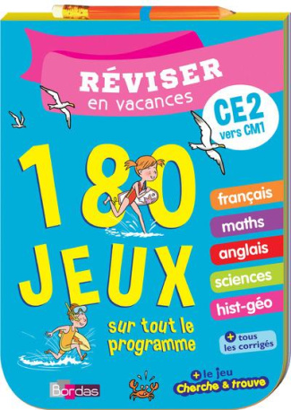 Réviser en vacances CE2 vers CM1. 180 jeux sur tout le programme, Edition 2017