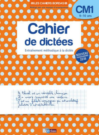 Cahier de dictées CM1 9-10 ans. Entraînement méthodique à la dictée, Edition 2019