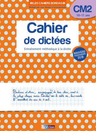Cahier de dictées CM2 10-11 ans. Entraînement méthodique à la dictée, Edition 2019