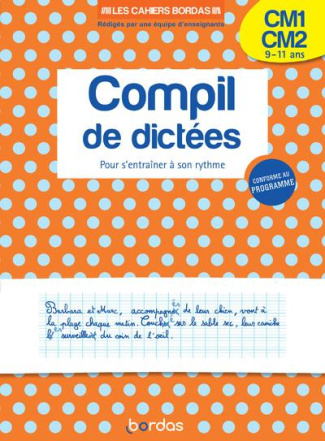 Compil de dictées CM1-CM2. Pour s'entraîner à son rythme
