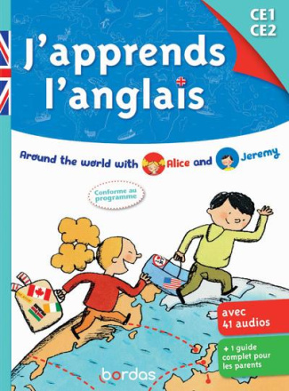 J'apprends l'anglais CE1 CE2. Around the world with Alice and Jeremy, avec 1 CD audio