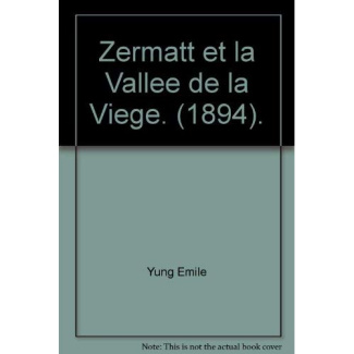 ZERMATT ET LA VALLEE DE LA VIEGE. (1894).