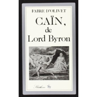 CAIN, MYSTERE DRAMATIQUE EN TROIS ACTES DE LORD BYRON, TRADUIT EN VERS FRANCAIS