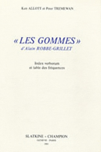 LES GOMMES D'ALAIN ROBBE-GRILLET. INDEX VERBORUM ET TABLES DES FREQUENCES.