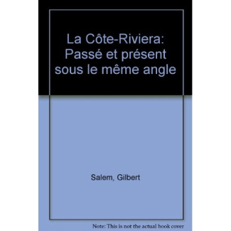 LA COTE - RIVIERA. PASSE ET PRESENT SOUS LE MEME ANGLE.
