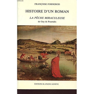 HISTOIRE D'UN ROMAN : LA PECHE MIRACULEUSE DE GUY DE POURTALES.