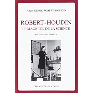 ROBERT-HOUDIN, LE MAGICIEN DE LA SCIENCE.