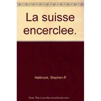 LA SUISSE ENCERCLEE.