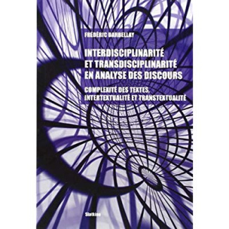 INTERDISCIPLINARITE ET TRANSDISCIPLINARITE EN ANALYSE DES DISCOURS. COMPLEXITE DES TEXTES, INTERTEX
