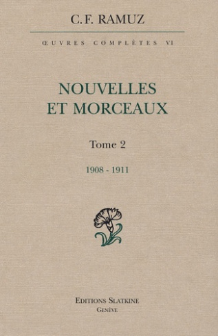 OEUVRES COMPLETES VOL6. NOUVELLES .MORCEAUX. T2 1908-1911