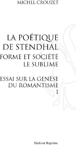 LA POETIQUE DE STENDHAL. FORME ET SOCIETE. ESSAI SUR LA GENESE DU ROMANTISME 1