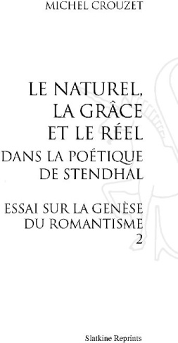 LE NATUREL, LA GRACE ET LE REEL DANS LA POETIQUE DE STENDHAL. ESSAI SUR LA GENESE DU ROMANTISME 2