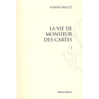 VIE DE MONSIEUR DESCARTES (1691). 2 VOLS.