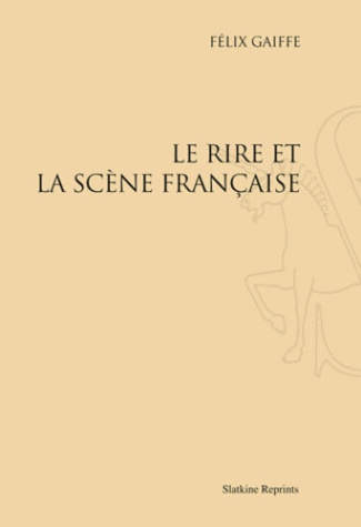 LE RIRE ET LA SCENE FRANCAISE. (1931)