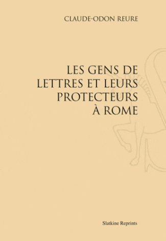 LES GENS DE LETTRES ET LEURS PROTECTEURS A ROME. (1891)