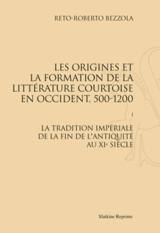 ORIGINES ET FORMATION DE LA LITTERATURE COURTOISE EN OCCIDENT, 500-1200. T1 : ANTIQUITE-XI S. (1966)