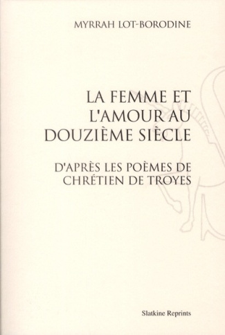 LA FEMME ET L'AMOUR AU DOUZIEME SIECLE D'APRES LES POEMES DE CHRETIEN DE TROYES (1909)