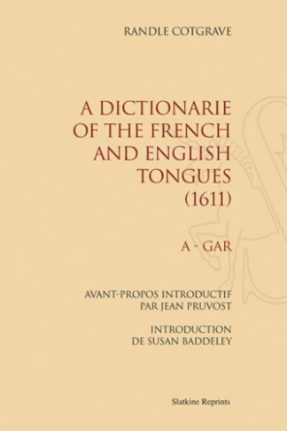 A DICTIONARIE OF THE FRENCH AND ENGLISH TONGUES. (1611). 2 VOLS