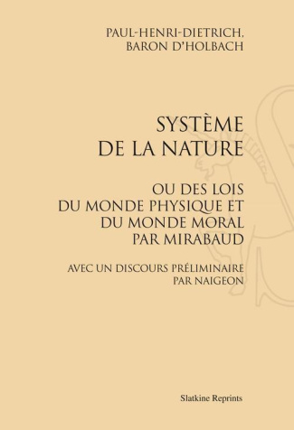 SYSTEME DE LA NATURE OU DES LOIS DU MONDE PHYSIQUE ET DU MONDE MORAL. (1770)