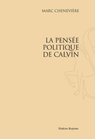 LA PENSEE POLITIQUE DE CALVIN. (1937)