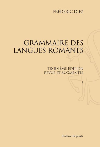 GRAMMAIRE DES LANGUES ROMANES. 3EME EDITION REVUE ET AUGMENTEE, 3 VOLS. (1874-1876)