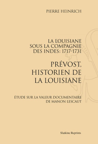 LA LOUISIANE SOUS LA COMPAGNIE DES INDES 1717-1731. PREVOST, HISTORIEN DE LA LOUISIANE. (1907)