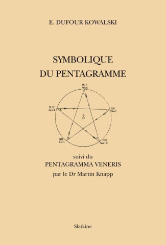 SYMBOLIQUE DU PENTAGRAMME, SUIVI DU PENTAGRAMMA VENERIS PAR LE DR MARTIN KNAPP