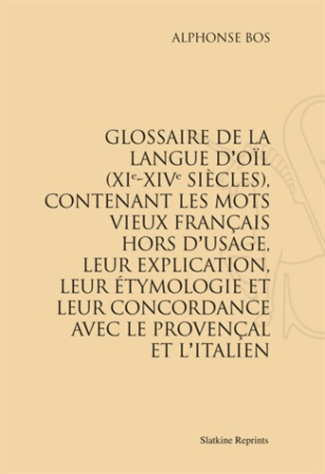 GLOSSAIRE DE LA LANGUE D'OIL (XIE-XIVE SIECLES). (1891)