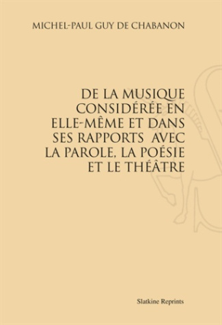 DE LA MUSIQUE CONSIDEREE EN ELLE-MEME ET DANS SES RAPPORTS AVEC LA PAROLE, ETC. (1785)