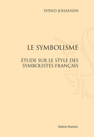 LE SYMBOLISME. ETUDE SUR LE STYLE DES SYMBOLISTES FRANCAIS. (1945).