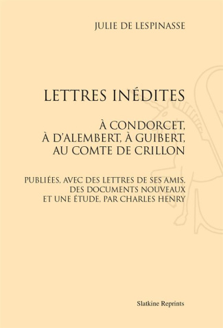 LETTRES INEDITES A CONDORCET, A D'ALEMBERT, A GUIBERT AU COMTE DE CRILLON (1887)