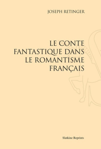 LE CONTE FANTASTIQUE DANS LE ROMANTISME FRANCAIS. (1909)