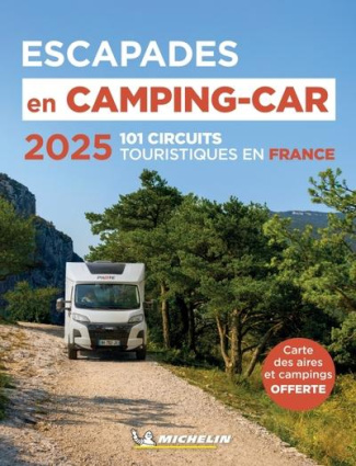 Escapades en camping-car. 101 circuit touristiques en France, Edition 2025, avec 1 Plan détachable